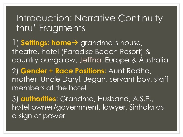 Introduction: Narrative Continuity thru’ Fragments 1) Settings: home grandma’s house, theatre, hotel (Paradise Beach