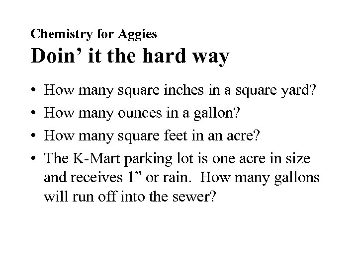 Chemistry for Aggies Doin’ it the hard way • • How many square inches