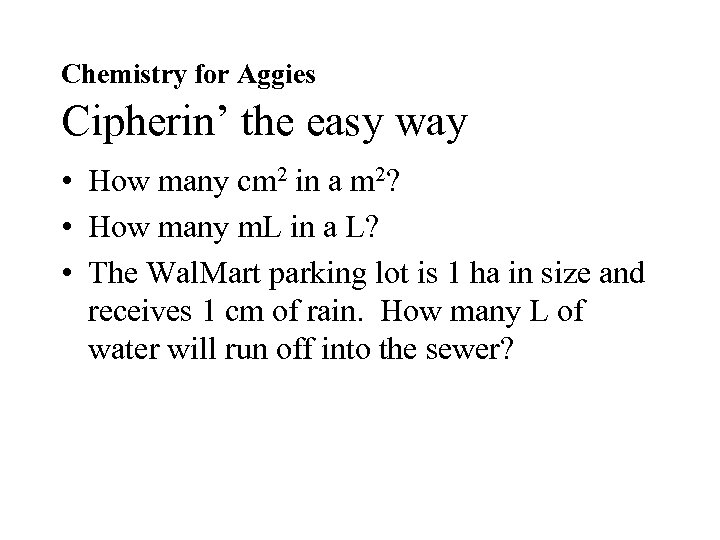 Chemistry for Aggies Cipherin’ the easy way • How many cm 2 in a