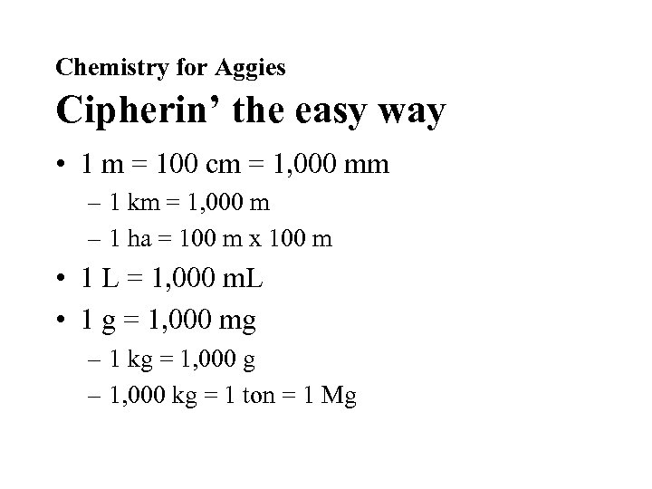 Chemistry for Aggies Cipherin’ the easy way • 1 m = 100 cm =