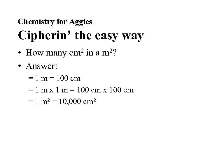 Chemistry for Aggies Cipherin’ the easy way • How many cm 2 in a