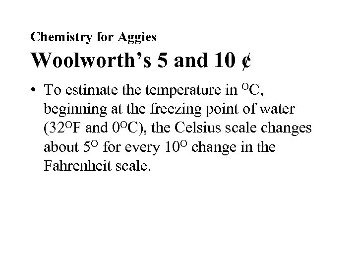 Chemistry for Aggies Woolworth’s 5 and 10 ¢ • To estimate the temperature in