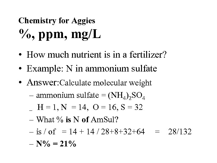 Chemistry for Aggies %, ppm, mg/L • How much nutrient is in a fertilizer?