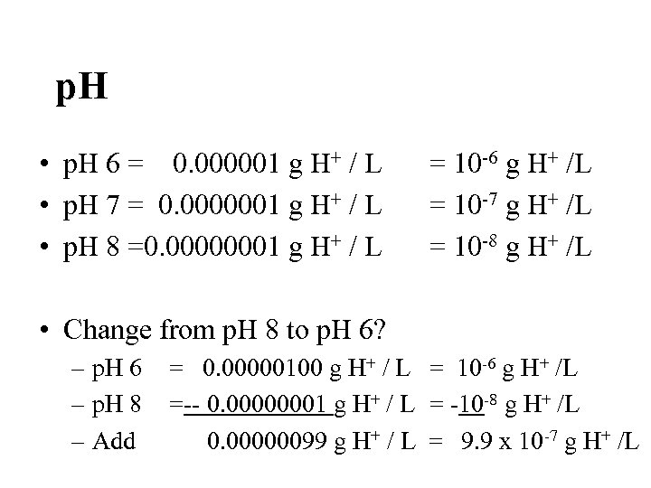 p. H • p. H 6 = 0. 000001 g H+ / L •