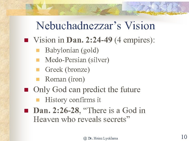 Nebuchadnezzar’s Vision n Vision in Dan. 2: 24 -49 (4 empires): n n n