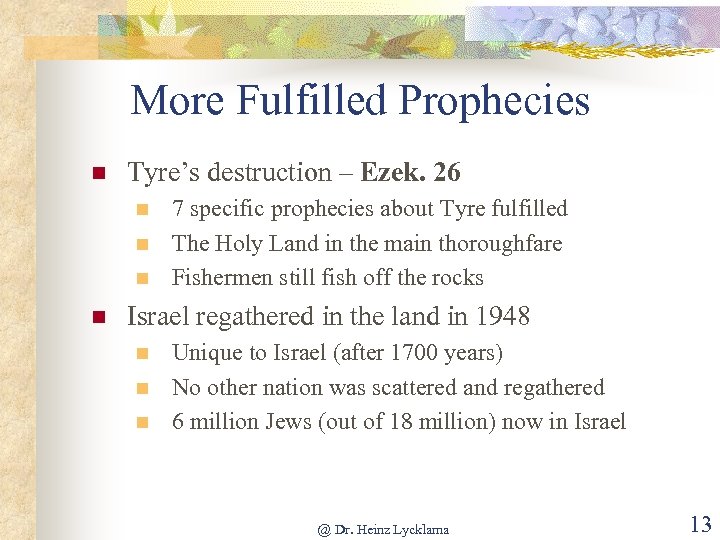 More Fulfilled Prophecies n Tyre’s destruction – Ezek. 26 n n 7 specific prophecies