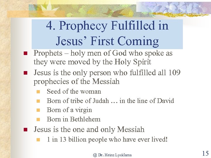 4. Prophecy Fulfilled in Jesus’ First Coming n n Prophets – holy men of