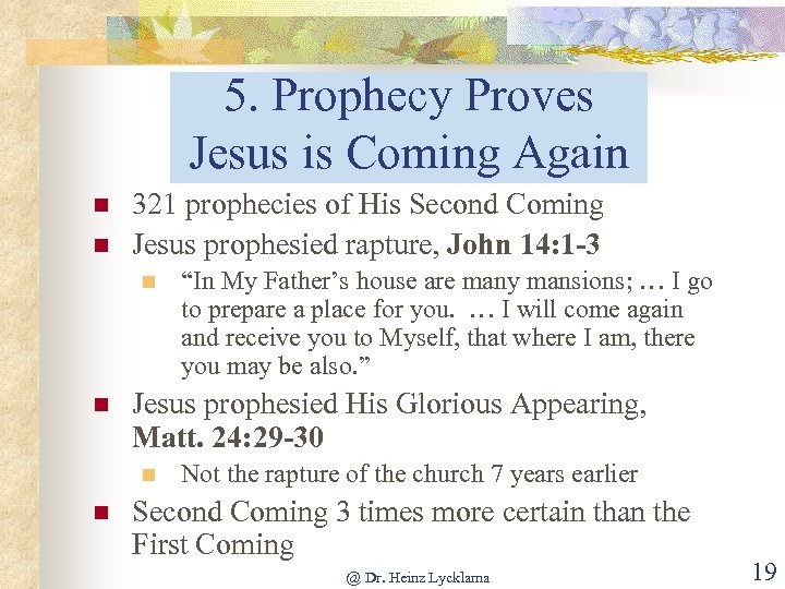 5. Prophecy Proves Jesus is Coming Again n n 321 prophecies of His Second