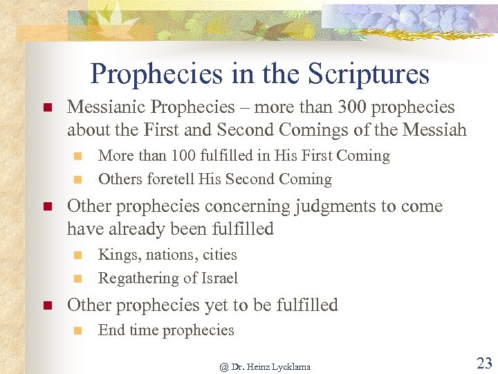 Prophecies in the Scriptures n Messianic Prophecies – more than 300 prophecies about the