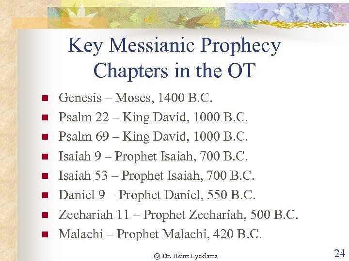 Key Messianic Prophecy Chapters in the OT n n n n Genesis – Moses,