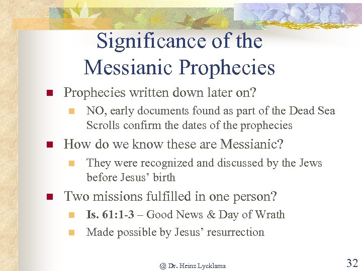 Significance of the Messianic Prophecies n Prophecies written down later on? n n How