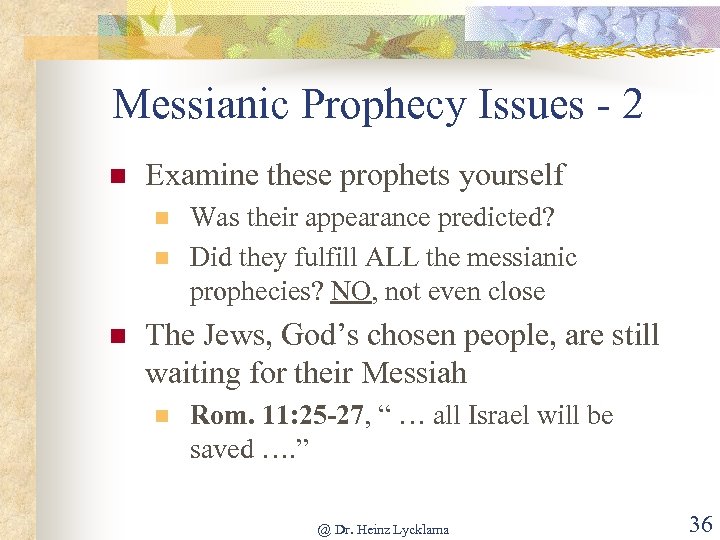 Messianic Prophecy Issues - 2 n Examine these prophets yourself n n n Was