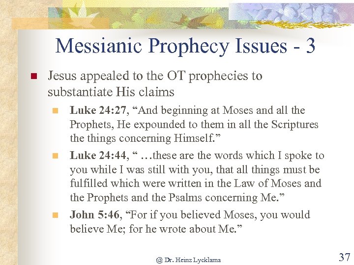 Messianic Prophecy Issues - 3 n Jesus appealed to the OT prophecies to substantiate