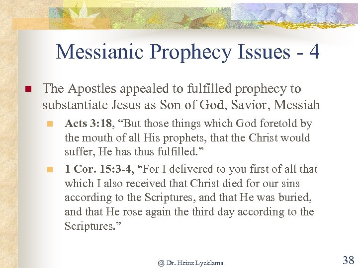 Messianic Prophecy Issues - 4 n The Apostles appealed to fulfilled prophecy to substantiate