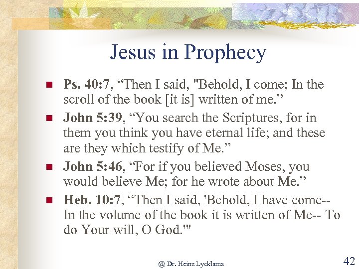 Jesus in Prophecy n n Ps. 40: 7, “Then I said, 