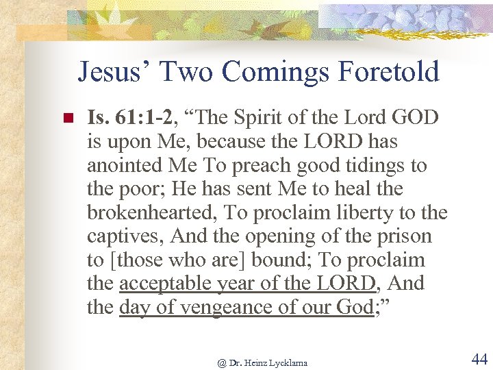 Jesus’ Two Comings Foretold n Is. 61: 1 -2, “The Spirit of the Lord