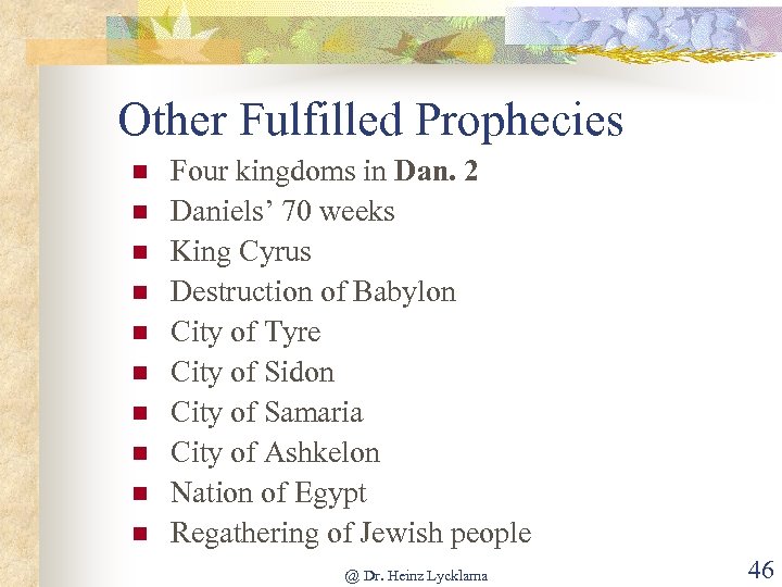 Other Fulfilled Prophecies n n n n n Four kingdoms in Dan. 2 Daniels’