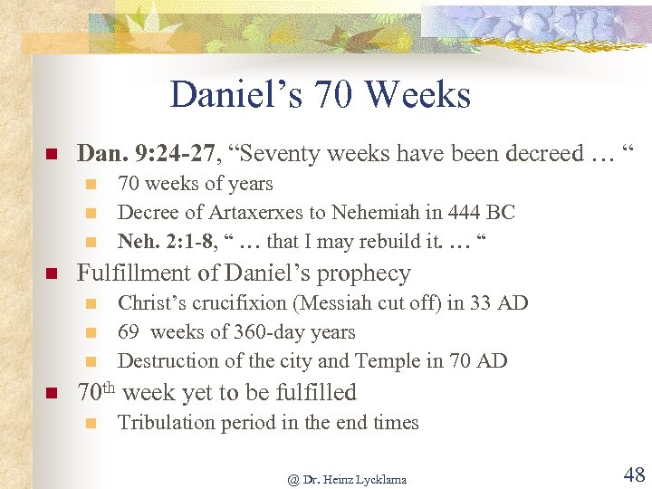 Daniel’s 70 Weeks n Dan. 9: 24 -27, “Seventy weeks have been decreed …