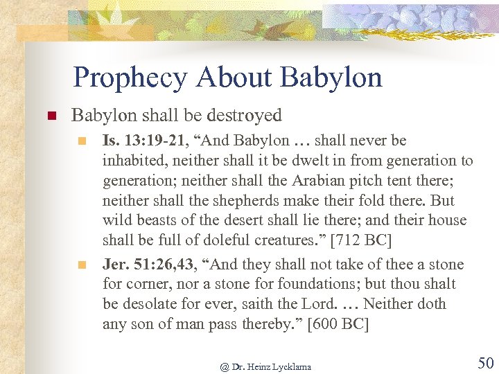 Prophecy About Babylon n Babylon shall be destroyed n n Is. 13: 19 -21,