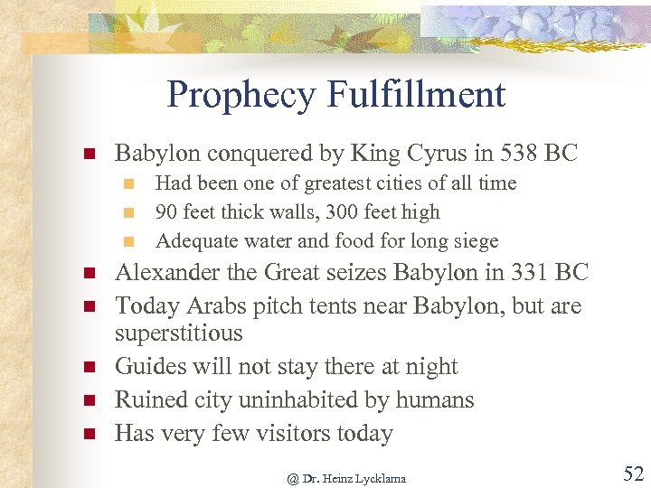 Prophecy Fulfillment n Babylon conquered by King Cyrus in 538 BC n n n