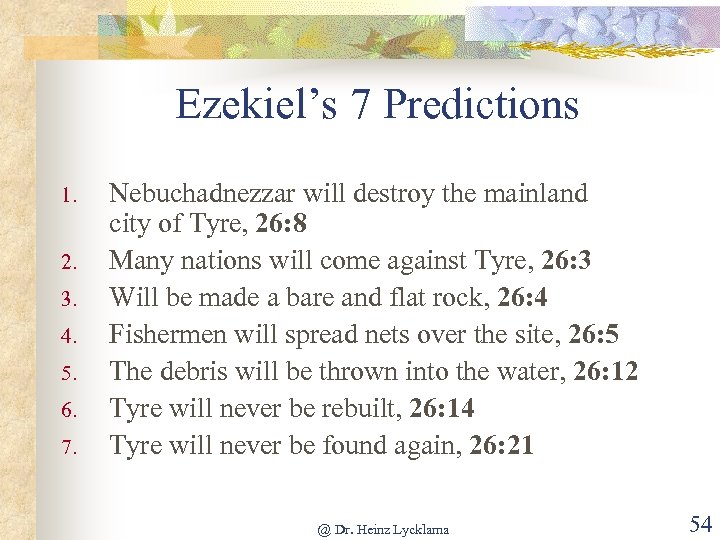 Ezekiel’s 7 Predictions 1. 2. 3. 4. 5. 6. 7. Nebuchadnezzar will destroy the