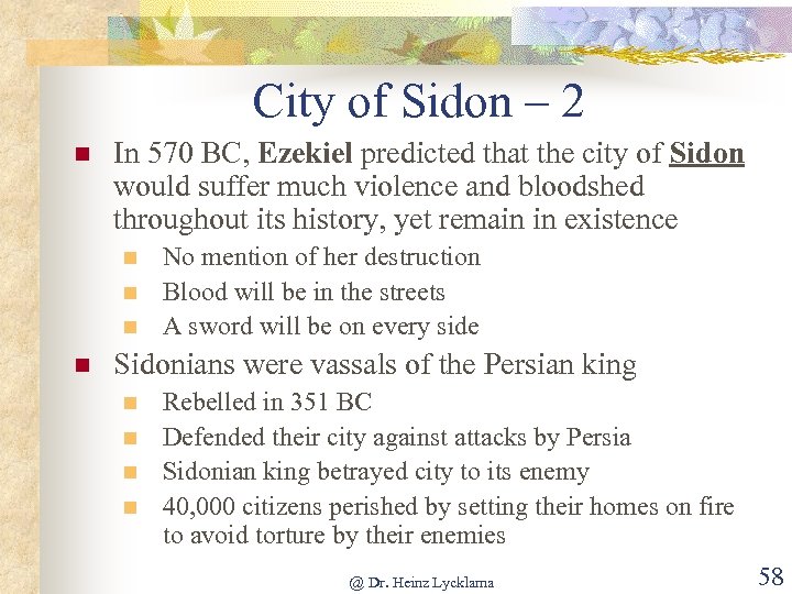 City of Sidon – 2 n In 570 BC, Ezekiel predicted that the city