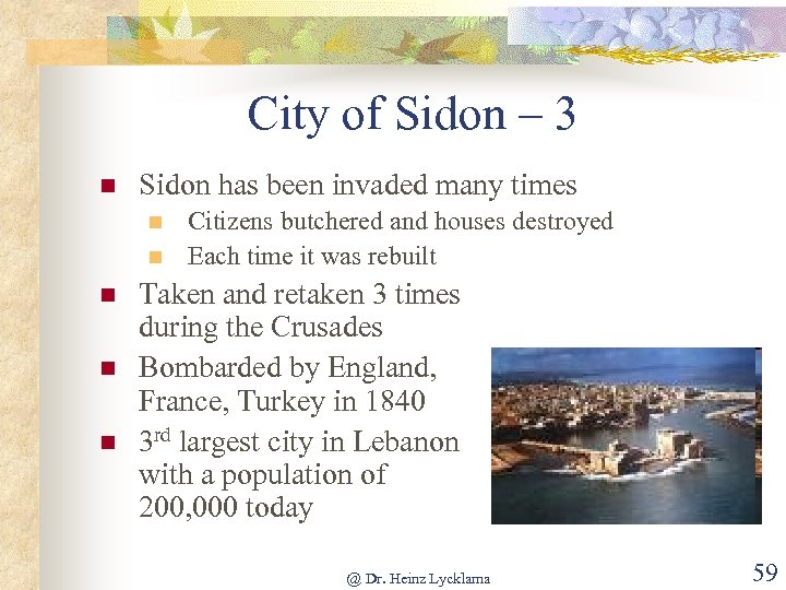 City of Sidon – 3 n Sidon has been invaded many times n n