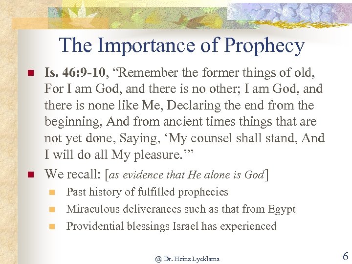 The Importance of Prophecy n n Is. 46: 9 -10, “Remember the former things