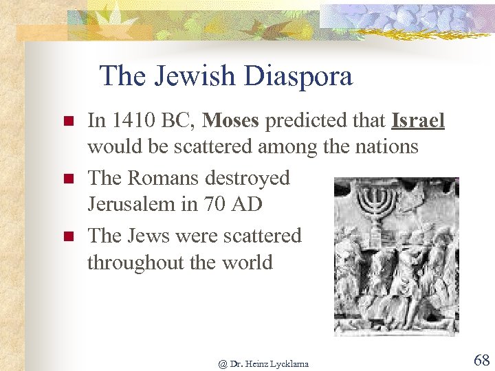 The Jewish Diaspora n n n In 1410 BC, Moses predicted that Israel would