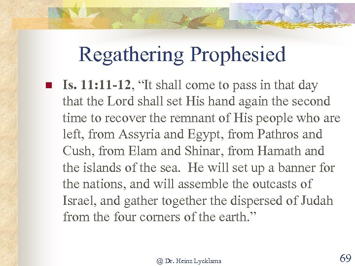 Regathering Prophesied n Is. 11: 11 -12, “It shall come to pass in that