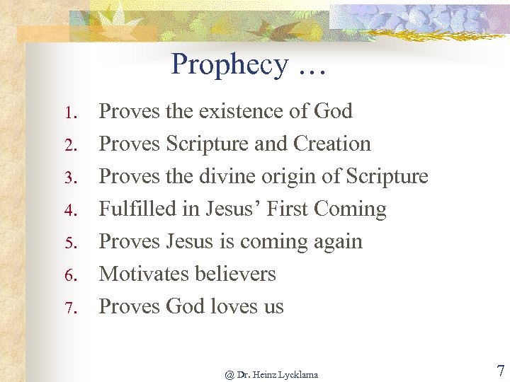 Prophecy … 1. 2. 3. 4. 5. 6. 7. Proves the existence of God