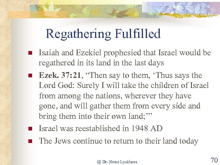 Regathering Fulfilled n n Isaiah and Ezekiel prophesied that Israel would be regathered in