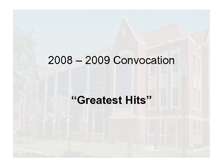 2008 – 2009 Convocation “Greatest Hits” 