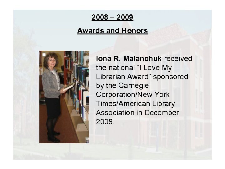 2008 – 2009 Awards and Honors Iona R. Malanchuk received the national “I Love