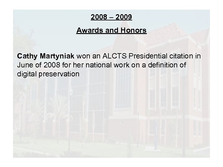2008 – 2009 Awards and Honors Cathy Martyniak won an ALCTS Presidential citation in