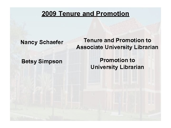 2009 Tenure and Promotion Nancy Schaefer Tenure and Promotion to Associate University Librarian Betsy