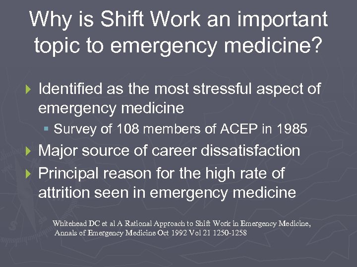 Why is Shift Work an important topic to emergency medicine? } Identified as the
