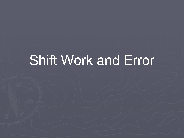 Shift Work and Error 