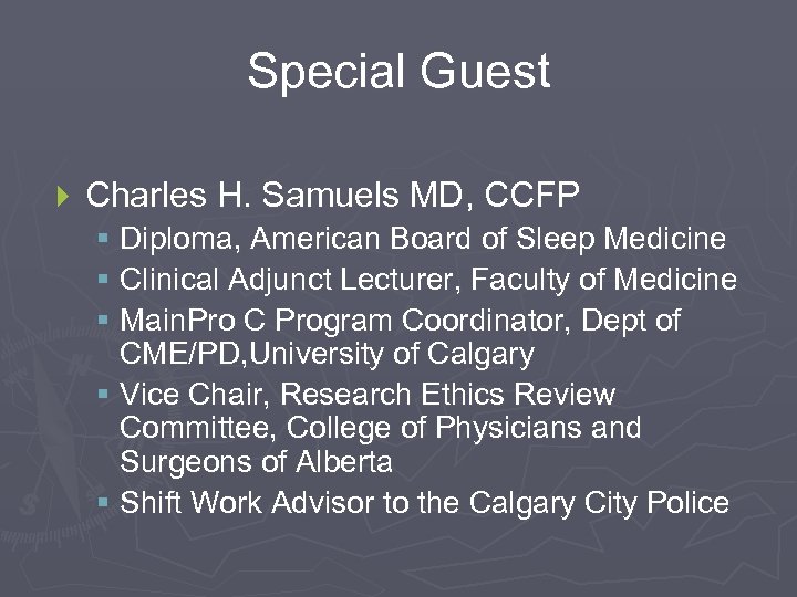 Special Guest } Charles H. Samuels MD, CCFP § Diploma, American Board of Sleep