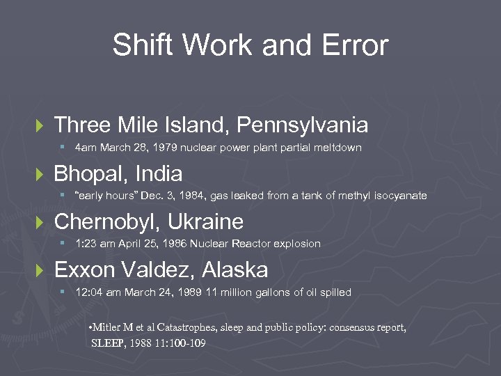 Shift Work and Error } Three Mile Island, Pennsylvania § 4 am March 28,