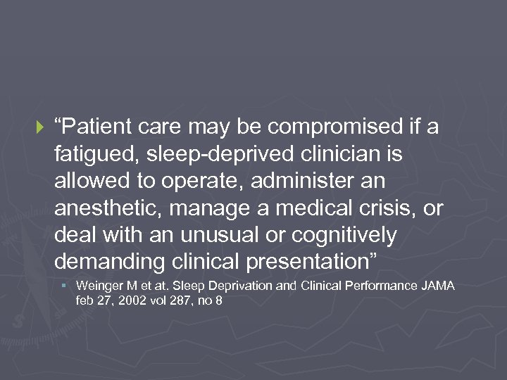 } “Patient care may be compromised if a fatigued, sleep-deprived clinician is allowed to
