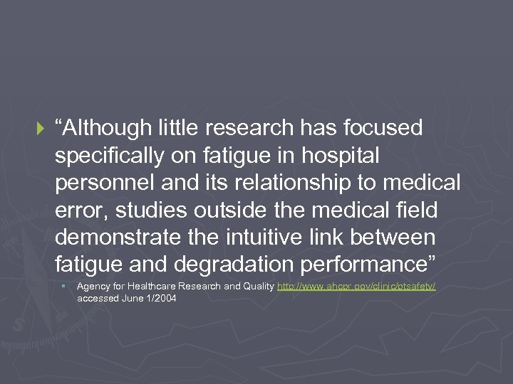 } “Although little research has focused specifically on fatigue in hospital personnel and its