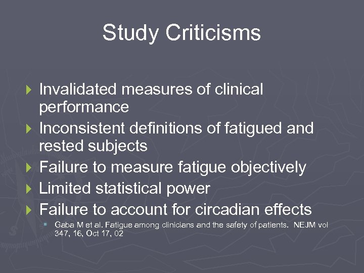 Study Criticisms } } } Invalidated measures of clinical performance Inconsistent definitions of fatigued