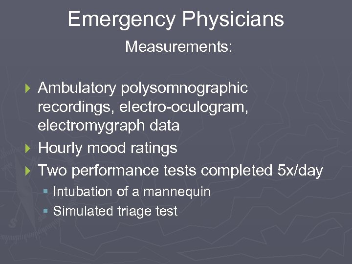 Emergency Physicians Measurements: Ambulatory polysomnographic recordings, electro-oculogram, electromygraph data } Hourly mood ratings }
