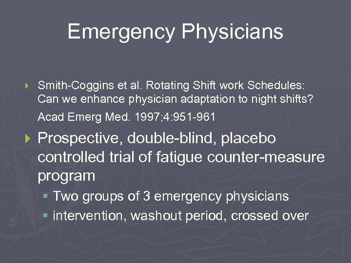 Emergency Physicians } Smith-Coggins et al. Rotating Shift work Schedules: Can we enhance physician