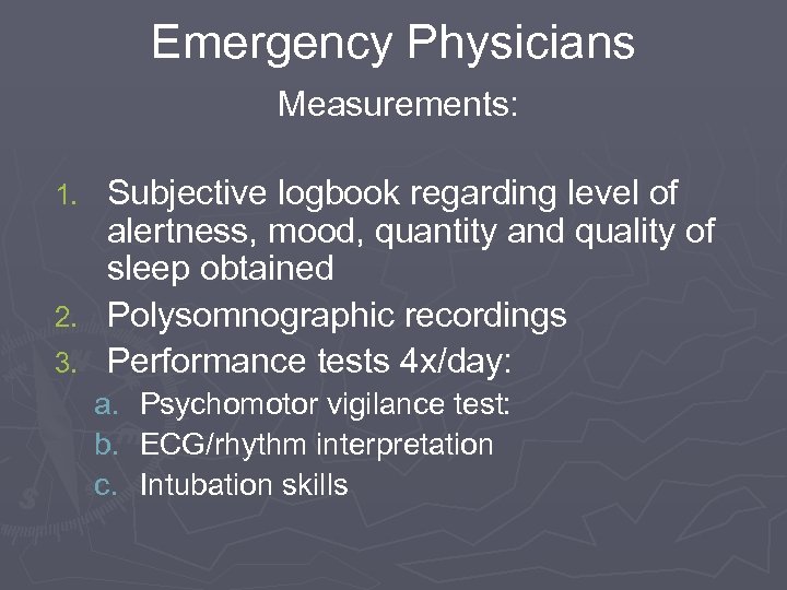Emergency Physicians Measurements: Subjective logbook regarding level of alertness, mood, quantity and quality of