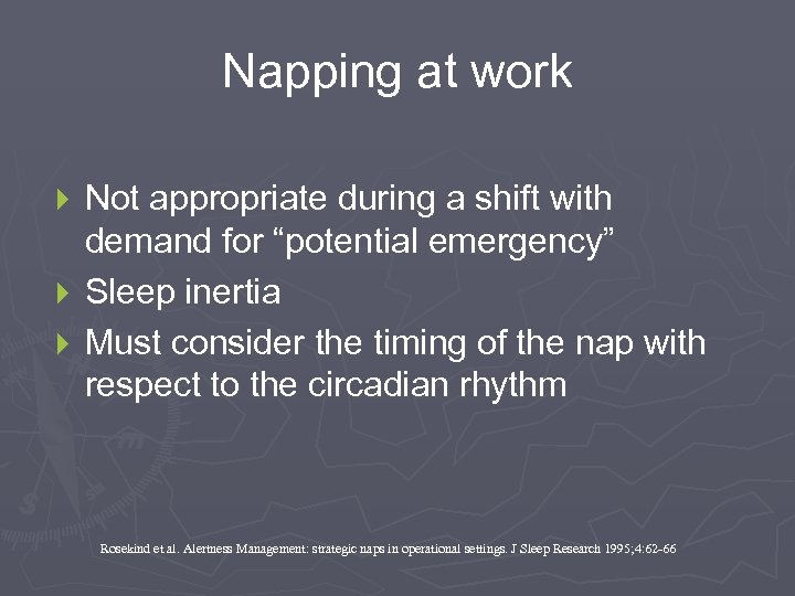 Napping at work Not appropriate during a shift with demand for “potential emergency” }