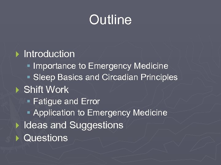 Outline } Introduction § Importance to Emergency Medicine § Sleep Basics and Circadian Principles
