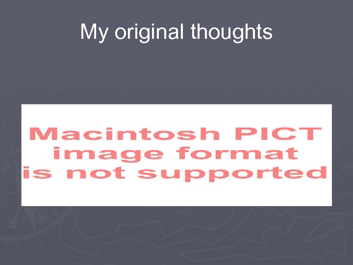 My original thoughts 