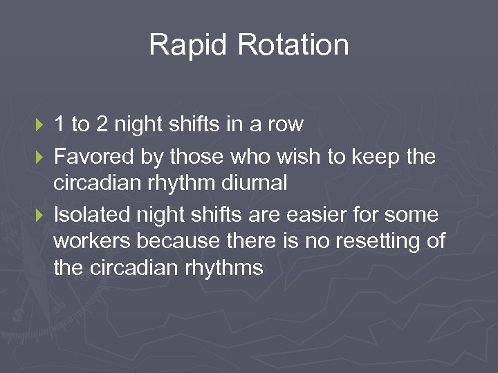 Rapid Rotation 1 to 2 night shifts in a row } Favored by those